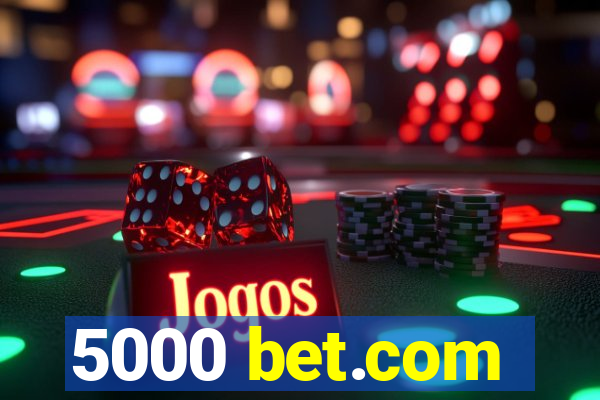 5000 bet.com